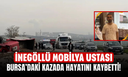 İnegöllü mobilya ustası Bursa’daki Kazada Hayatını Kaybetti!