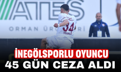 İnegölsporlu oyuncu 45 gün ceza aldı