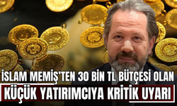 İslam Memiş’ten 30 bin TL bütçesi olan küçük yatırımcıya kritik uyarı