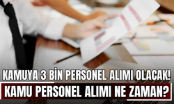 Kamuya 3 bin personel alımı olacak! Kamu personel alımı ne zaman, hangi kadrolarda yapılacak?
