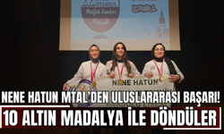 Nene Hatun MTAL’den uluslararası başarı! 10 altın madalya ile döndüler