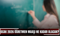 Ocak 2026 Öğretmen Maaşı Ne Kadar Olacak?