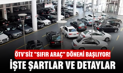 ÖTV'siz "Sıfır Araç" Dönemi Başlıyor! İşte Şartlar ve Detaylar