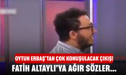 Oytun Erbaş’tan Çok Konuşulacak Çıkış! Fatih Altaylı’ya Ağır Sözler...
