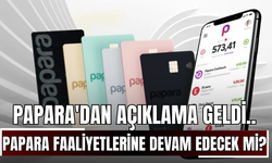 Papara'dan açıklama geldi.. Papara faaliyetlerine devam edecek mi?