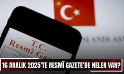 16 Aralık 2025'te Resmî Gazete’de neler var?
