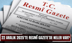 22 Aralık 2025'te Resmî Gazete’de neler var?