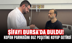 Şifayı Bursa'da buldu! Kopan parmağını buz poşetine koyup getirdi