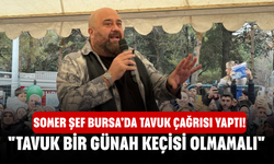 Somer Şef Bursa’da Tavuk Çağrısı Yaptı! "Tavuk Bir Günah Keçisi Olmamalı"
