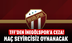 TFF'den İnegölspor'a ceza!