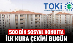 500 Bin Sosyal Konutta İlk Kura Çekimi Bugün