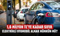 1,6 Milyon TL’ye Kadar Sıfır Elektrikli Otomobil Almak Mümkün Mü? İşte Türkiye’de Ulaşılabilen Modeller