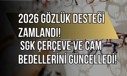 2026 Gözlük Desteği Zamlandı! SGK Çerçeve ve Cam Bedellerini Güncelledi!