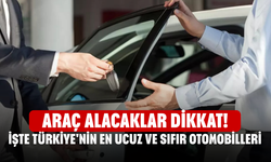 Araç alacaklar dikkat!  İşte Türkiye'nin en ucuz ve sıfır otomobilleri