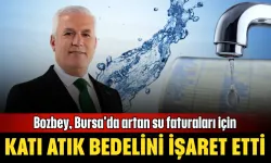 Bozbey, Bursa'da artan su faturaları için katı atık bedelini işaret etti