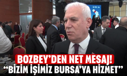Bozbey’den Net Mesaj! “Bizim İşimiz Bursa’ya Hizmet”