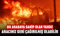 Bu arabaya sahip olan yandı! Aracınız geri çağırılmış olabilir