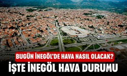 Bugün İnegöl’de hava nasıl olacak? İşte 25 Ocak İnegöl hava durumu