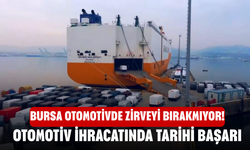 Bursa otomotivde zirveyi bırakmıyor! Otomotiv ihracatında tarihi başarı