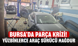 Bursa'da parça krizi! Yüzbinlerce araç sürücü mağdur