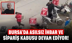 Bursa'da asılsız ihbar ve sipariş kabusu devam ediyor!