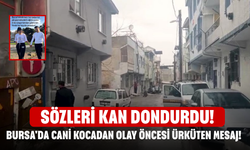 Bursa'da Cani Kocadan Olay Öncesi Ürküten Mesaj! Sözleri Kan Dondurdu!