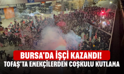Bursa'da işçi kazandı! TOFAŞ'ta emekçilerden coşkulu kutlama