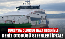 Bursa'da Olumsuz Hava Nedeniyle Deniz Otobüsü Seferleri İptal!