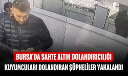 Bursa’da sahte gram altınla kuyumcuları dolandıran 2 şüpheli yakalandı