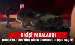 Bursa'da ters yöne giren otomobil dehşet saçtı! 6 kişi yaralandı
