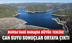 Bursa'daki barajda büyük tehlike! Can suyu sonuçlar ortaya çıktı