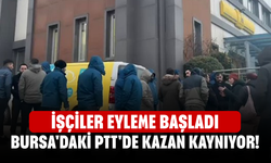 Bursa'daki PTT'de kazan kaynıyor! İşçiler eyleme başladı