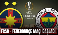 CANLI | FCSB - Fenerbahçe Maçı Başladı! FCSB - Fenerbahçe maç kadrosu, skoru ve istatistikleri