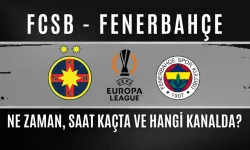FCSB - Fenerbahçe Maçı Ne Zaman, Saat Kaçta, Hangi Kanalda?