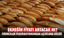 Fırıncılar Federasyonundan Açıklama Geldi! Ekmeğin Fiyatı Artacak Mı?