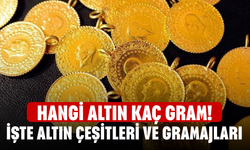 Hangi Altın Kaç Gram! İşte Altın Çeşitleri ve Gramajları