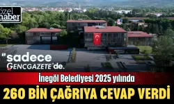 İnegöl Belediyesi 2025 yılında 260 bin çağrıya cevap verdi