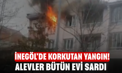 İnegöl'de korkutan yangın! Alevler bütün evi sardı