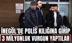 İnegöl'de Polis Kılığına Girip 3 Milyonluk Vurgun Yaptılar!