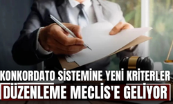 Konkordato Sistemine Yeni Kriterler! Düzenleme Meclis'e Geliyor