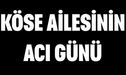 Köse Ailesinin Acı Günü