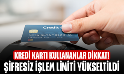 Kredi Kartı Kullananlar Dikkat! Şifresiz işlem limiti yükseltildi