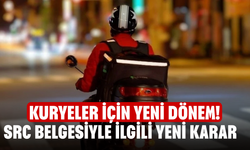 Kuryeler için yeni dönem! SRC belgesiyle ilgili yeni karar