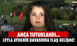 Leyla Aydemir davasında flaş gelişme! Amca tutuklandı...