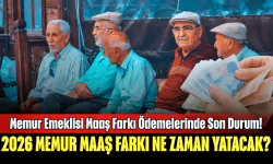 Memur Emeklisi Maaş Farkı Ödemelerinde Son Durum! 2026 Memur Maaş Farkı Ne Zaman Yatacak?