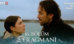 Taşacak Bu Deniz 16. Bölüm 2. Fragman Yayınlandı Mı, İzleyiciler İçin Heyecan Artıyor Mu? Yeni Bölümde Neler Olacak?
