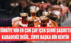 Türkiye’nin En Çok Çay İçen Şehri Şaşırttı! Karadeniz Değil, Zirve Başka Bir Kentin