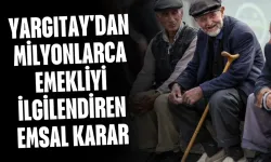 Yargıtay'dan milyonlarca emekliyi ilgilendiren emsal karar