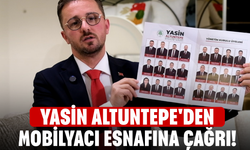 Yasin Altuntepe'den Mobilyacı Esnafına Çağrı!