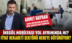 Ahmet Bayhan: İnegöl Mobilyası Yol Ayrımında mı?